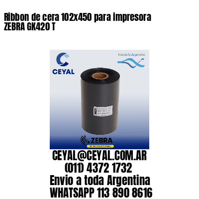 Ribbon de cera 102×450 para impresora ZEBRA GK420 T