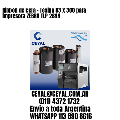 Ribbon de cera – resina 83 x 300 para impresora ZEBRA TLP 2844