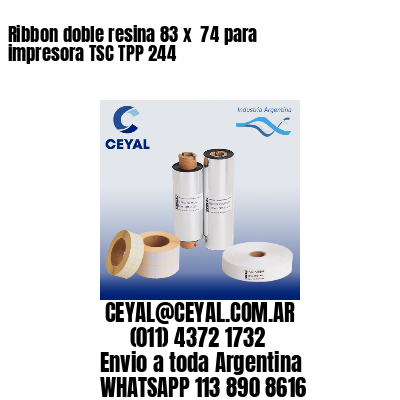 Ribbon doble resina 83 x  74 para impresora TSC TPP 244