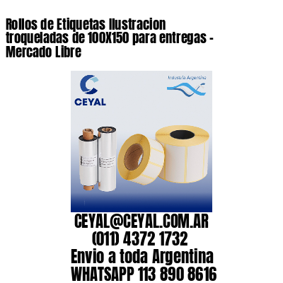 Rollos de Etiquetas Ilustracion troqueladas de 100X150 para entregas – Mercado Libre