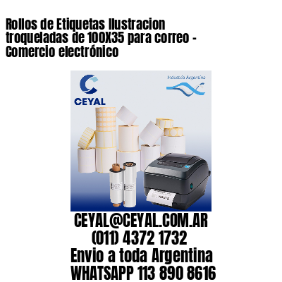 Rollos de Etiquetas Ilustracion troqueladas de 100X35 para correo – Comercio electrónico