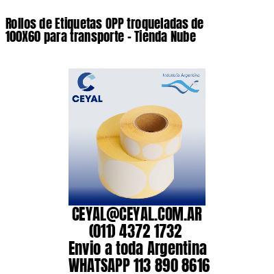 Rollos de Etiquetas OPP troqueladas de 100X60 para transporte – Tienda Nube