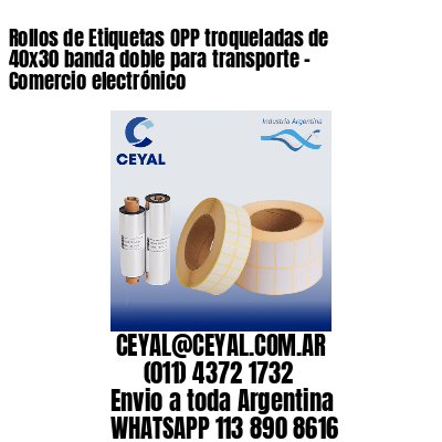Rollos de Etiquetas OPP troqueladas de 40×30 banda doble para transporte – Comercio electrónico
