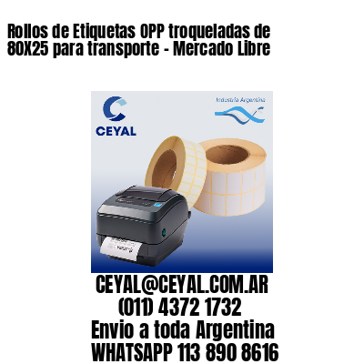 Rollos de Etiquetas OPP troqueladas de 80X25 para transporte – Mercado Libre
