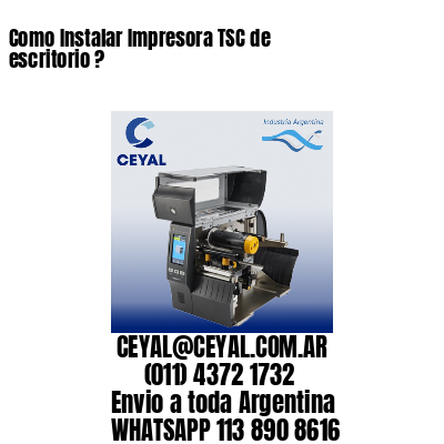 Como Instalar Impresora TSC de escritorio ?