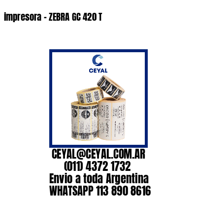 impresora – ZEBRA GC 420 T