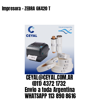 impresora – ZEBRA GK420 T