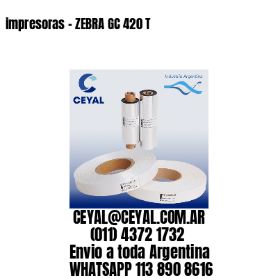 impresoras – ZEBRA GC 420 T