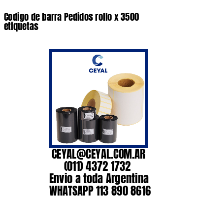 Codigo de barra Pedidos rollo x 3500 etiquetas