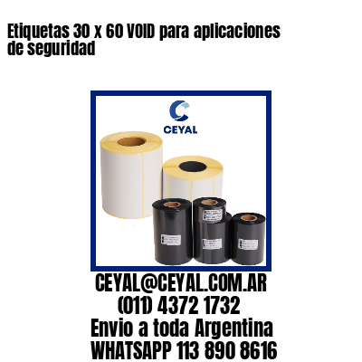 Etiquetas 30 x 60 VOID para aplicaciones de seguridad