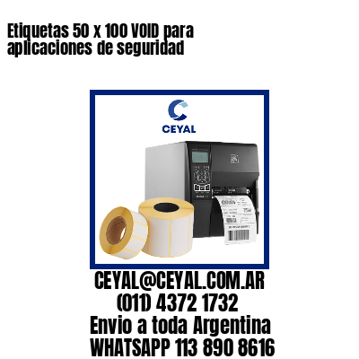 Etiquetas 50 x 100 VOID para aplicaciones de seguridad