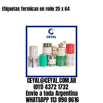 Etiquetas Termicas en rollo 25 x 64