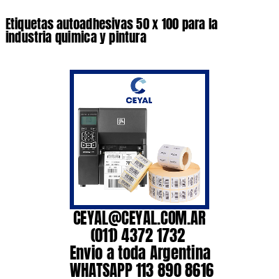 Etiquetas autoadhesivas 50 x 100 para la industria quimica y pintura