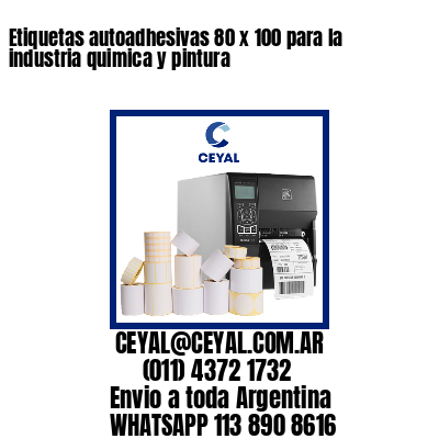 Etiquetas autoadhesivas 80 x 100 para la industria quimica y pintura