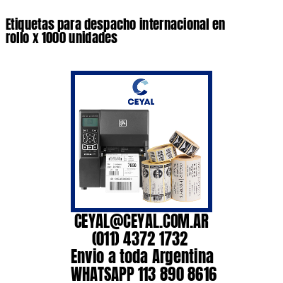 Etiquetas para despacho internacional en rollo x 1000 unidades
