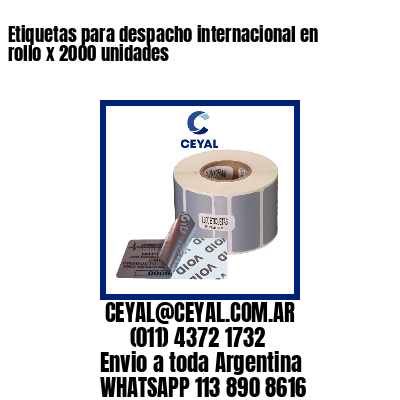 Etiquetas para despacho internacional en rollo x 2000 unidades
