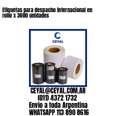 Etiquetas para despacho internacional en rollo x 3000 unidades