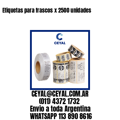 Etiquetas para frascos x 2500 unidades