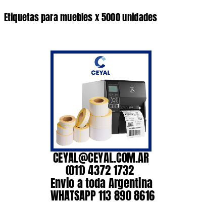 Etiquetas para muebles x 5000 unidades
