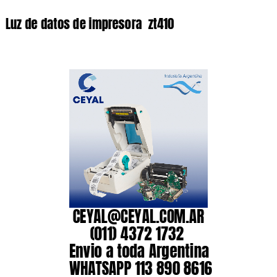 Luz de datos de impresora  zt410