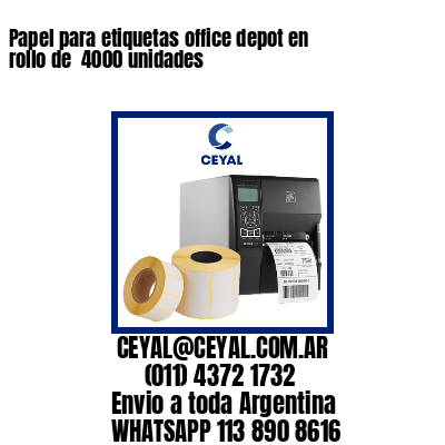 Papel para etiquetas office depot en rollo de  4000 unidades