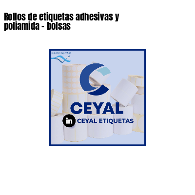 Rollos de etiquetas adhesivas y poliamida - bolsas