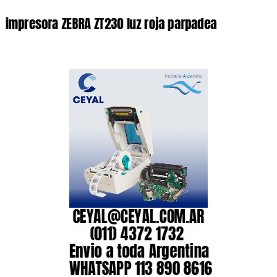 impresora ZEBRA ZT230 luz roja parpadea