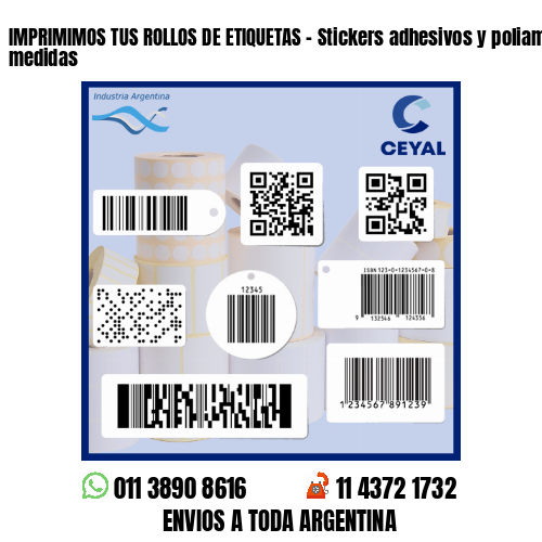 IMPRIMIMOS TUS ROLLOS DE ETIQUETAS - Stickers adhesivos y poliamida todas las medidas