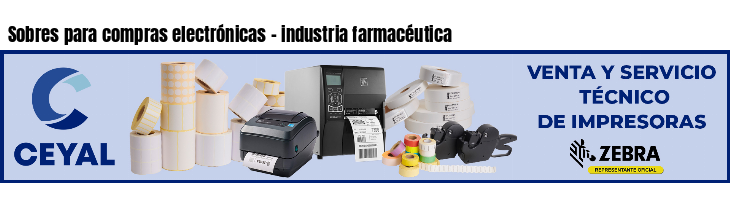 Sobres para compras electrónicas - industria farmacéutica