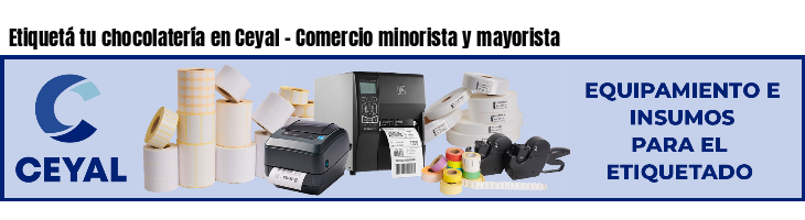 Etiquetá tu chocolatería en Ceyal - Comercio minorista y mayorista