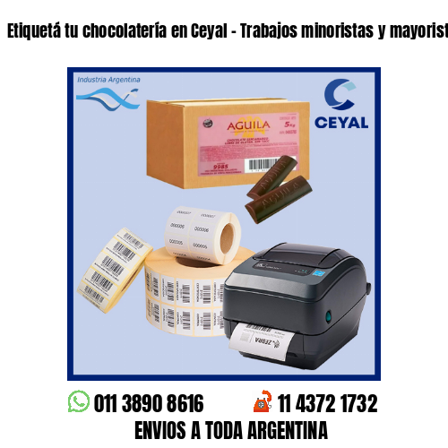 Etiquetá tu chocolatería en Ceyal – Trabajos minoristas y mayoristas