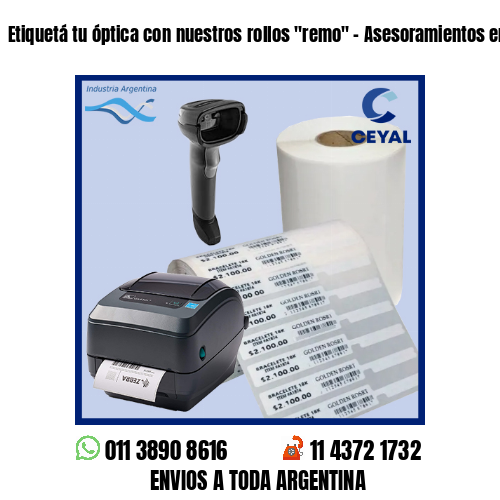 Etiquetá tu óptica con nuestros rollos «remo» – Asesoramientos en el acto!