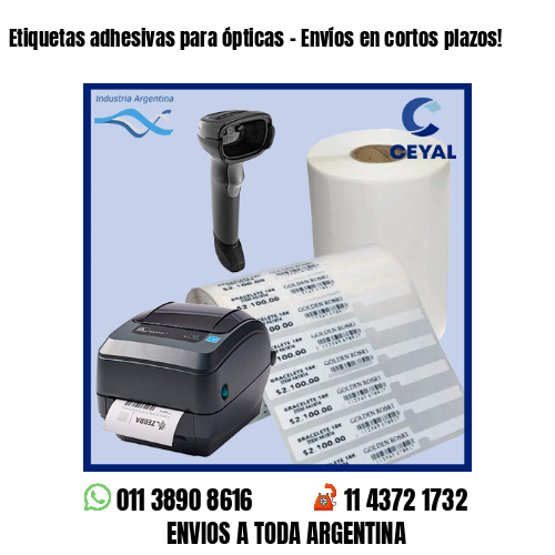 Etiquetas adhesivas para ópticas – Envíos en cortos plazos!