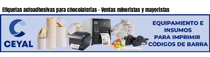 Etiquetas autoadhesivas para chocolaterías - Ventas minoristas y mayoristas