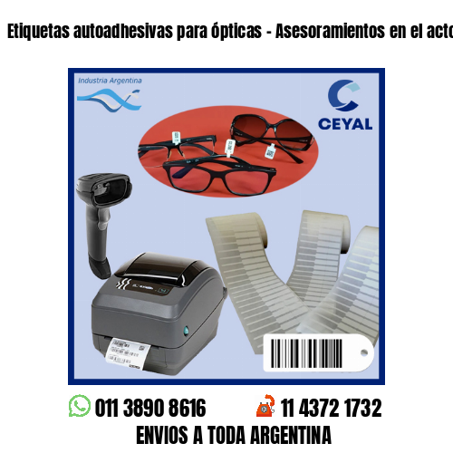 Etiquetas autoadhesivas para ópticas – Asesoramientos en el acto!
