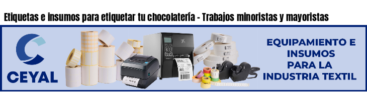 Etiquetas e insumos para etiquetar tu chocolatería - Trabajos minoristas y mayoristas