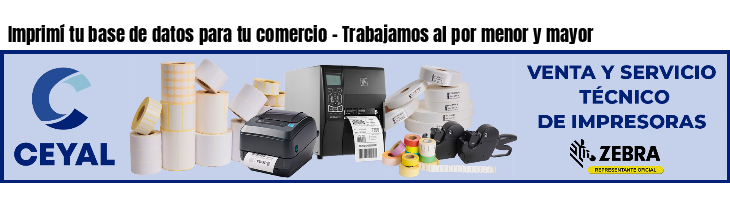 Imprimí tu base de datos para tu comercio - Trabajamos al por menor y mayor