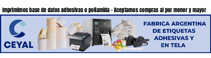 Imprimimos base de datos adhesivas o poliamida - Aceptamos compras al por menor y mayor