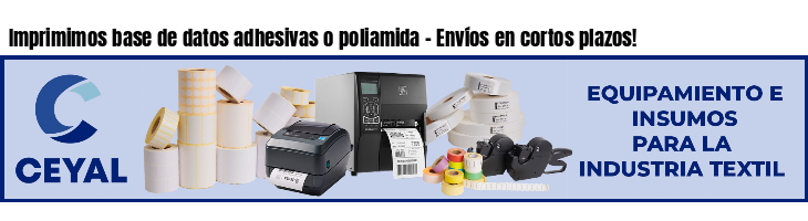 Imprimimos base de datos adhesivas o poliamida - Envíos en cortos plazos!