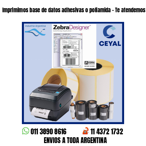 Imprimimos base de datos adhesivas o poliamida – Te atendemos en nuestras redes!