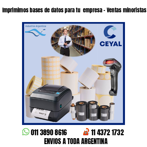 Imprimimos bases de datos para tu  empresa – Ventas minoristas y mayoristas