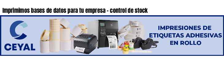 Imprimimos bases de datos para tu empresa - control de stock