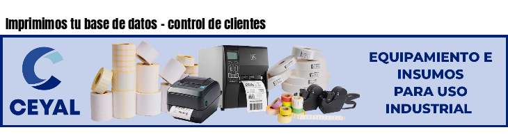 Imprimimos tu base de datos - control de clientes