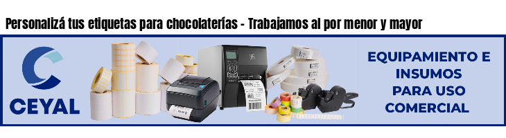 Personalizá tus etiquetas para chocolaterías - Trabajamos al por menor y mayor