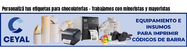 Personalizá tus etiquetas para chocolaterías - Trabajamos con minoristas y mayoristas