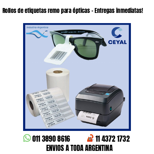Rollos de etiquetas remo para ópticas – Entregas inmediatas!