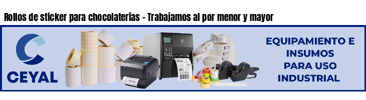 Rollos de sticker para chocolaterías - Trabajamos al por menor y mayor