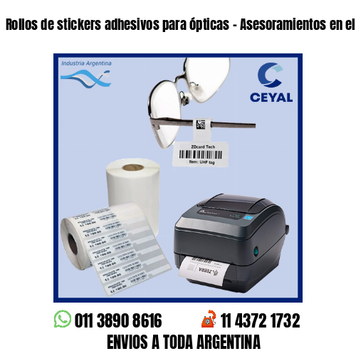 Rollos de stickers adhesivos para ópticas – Asesoramientos en el acto!