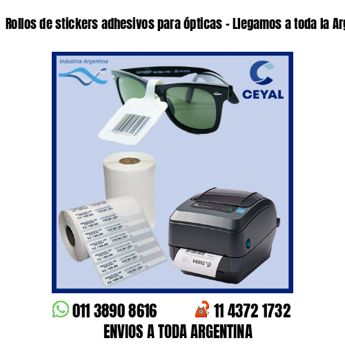 Rollos de stickers adhesivos para ópticas – Llegamos a toda la Argentina!