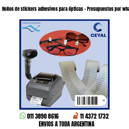 Rollos de stickers adhesivos para ópticas – Presupuestos por whatsapp!